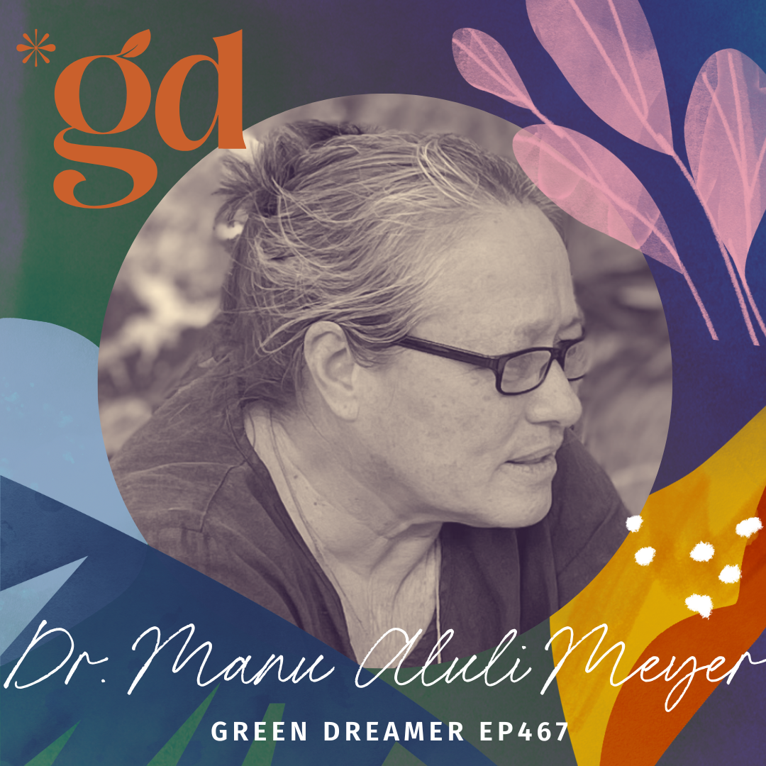 Dr. Manu Aluli Meyer  on Green Dreamer