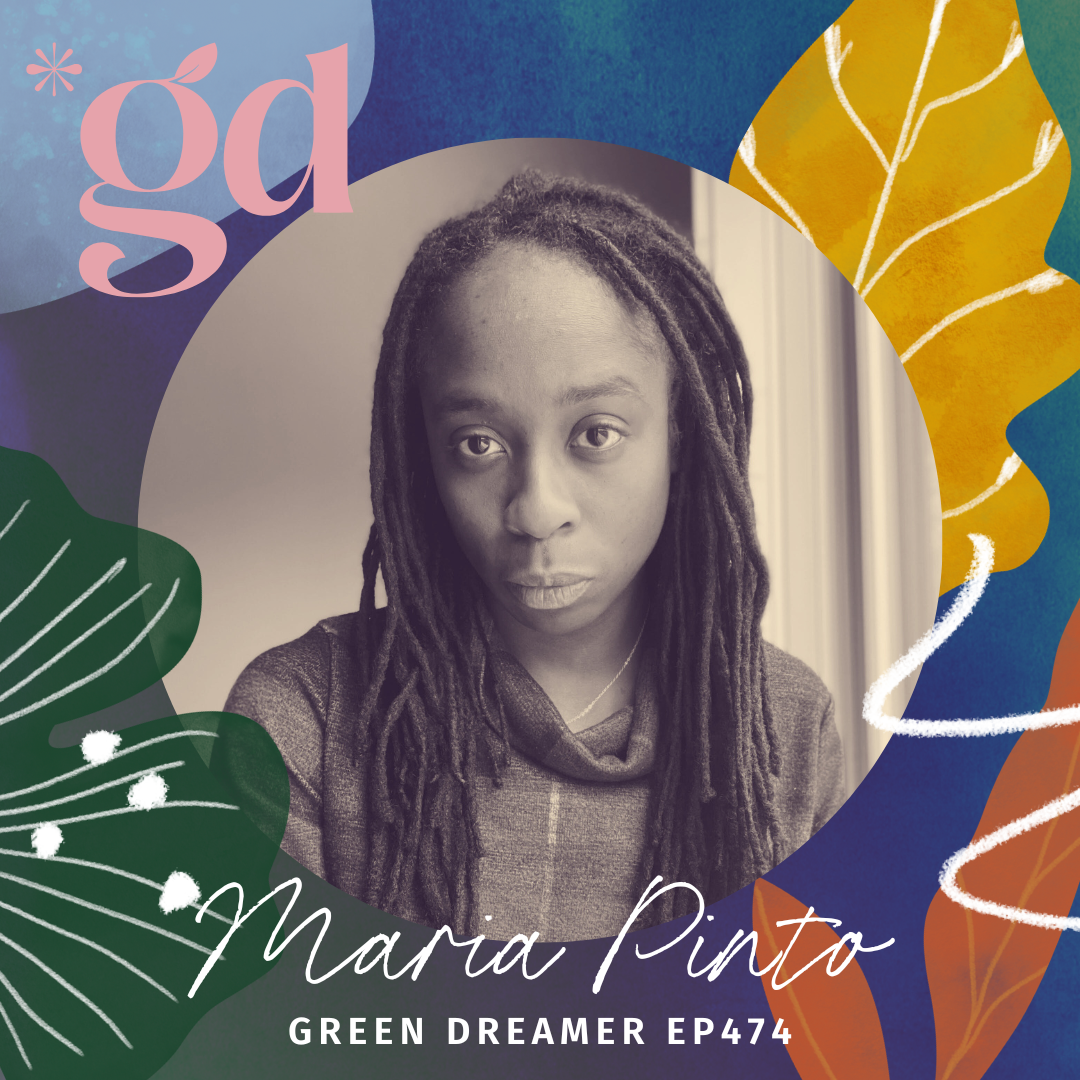 Maria Pinto on Green Dreamer