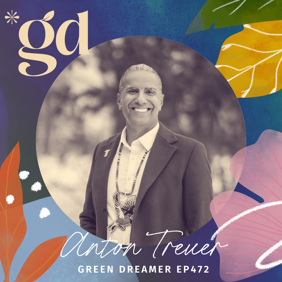 Anton Treuer on Green Dreamer