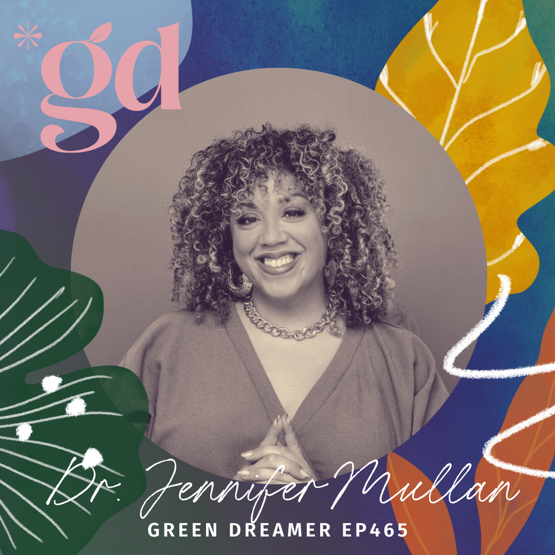 Dr. Jennifer Mullan on Green Dreamer