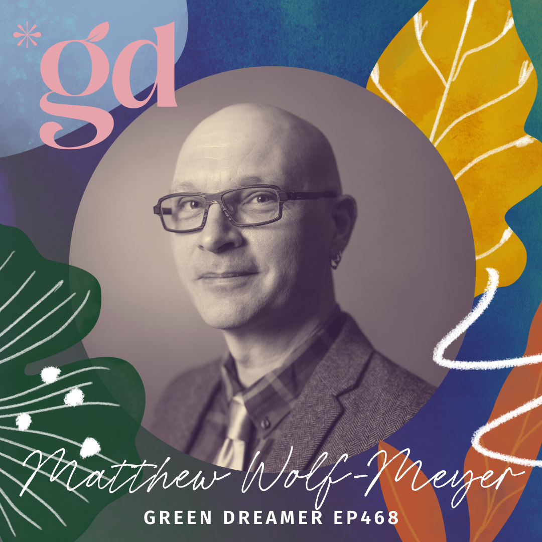 Matthew Wolf-Meyer on Green Dreamer