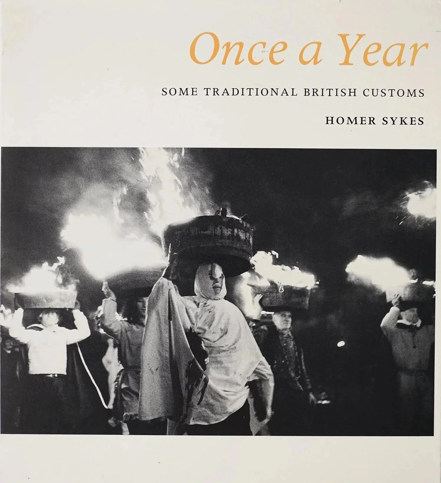 Once a Year. Some Traditional British Customs. Homer Sykes. ( 1st edition. Signed and dedicated)