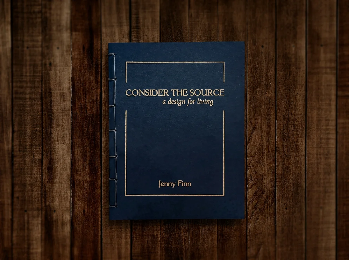 Consider the Source: a design for living