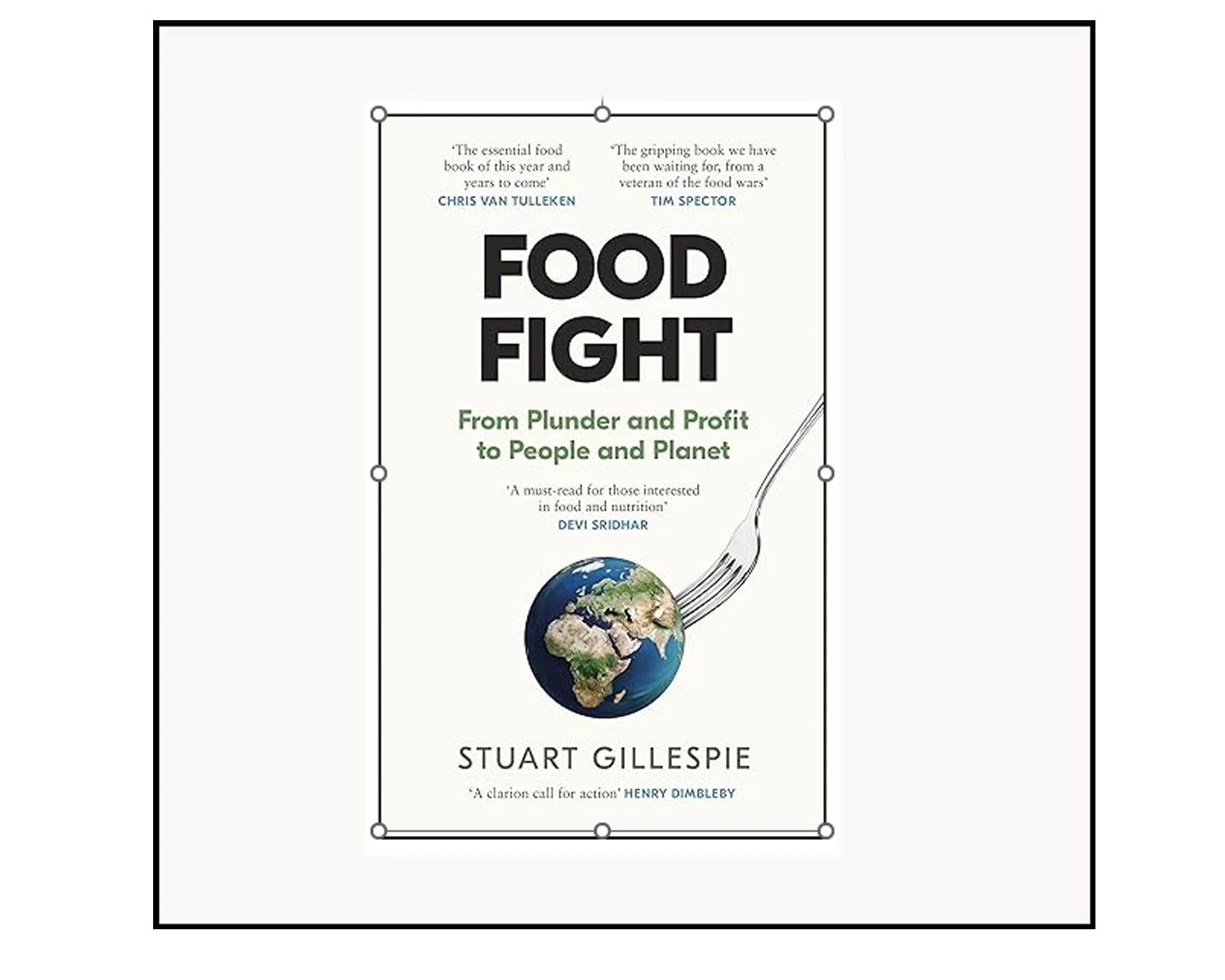 Book Review: Food Fight: From Plunder and Profit to People and Planet 