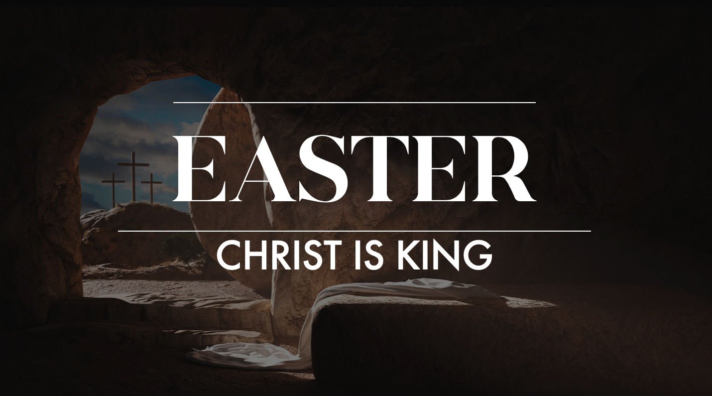 Easter - Christ is King