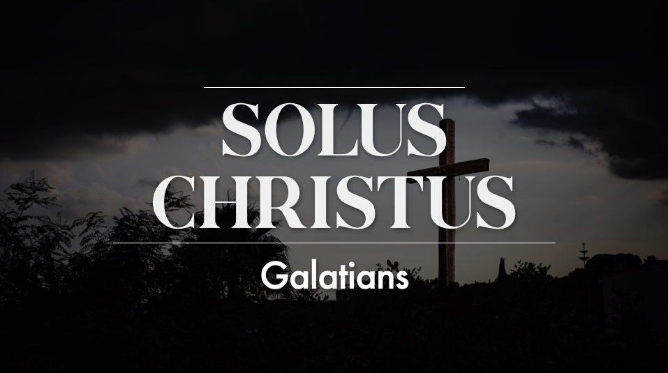 Solus Christus - Galatians