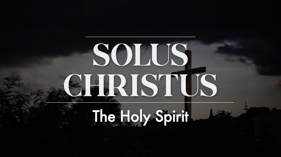 Solus Christus - The Holy Spirit