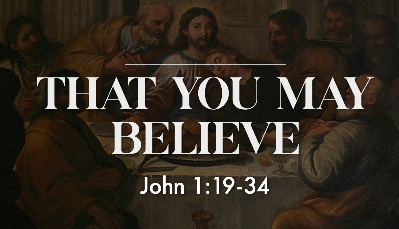That You May Believe - John 1:19-34