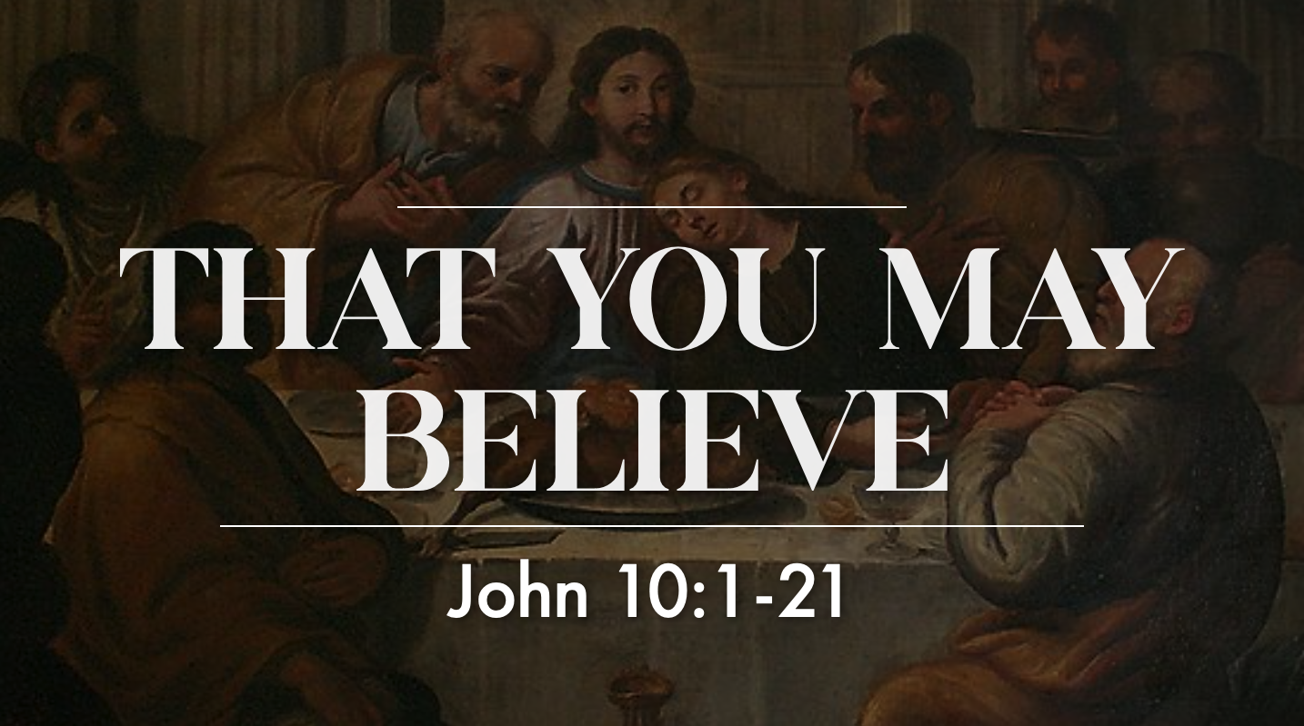 That You May Believe - John 10:1-21