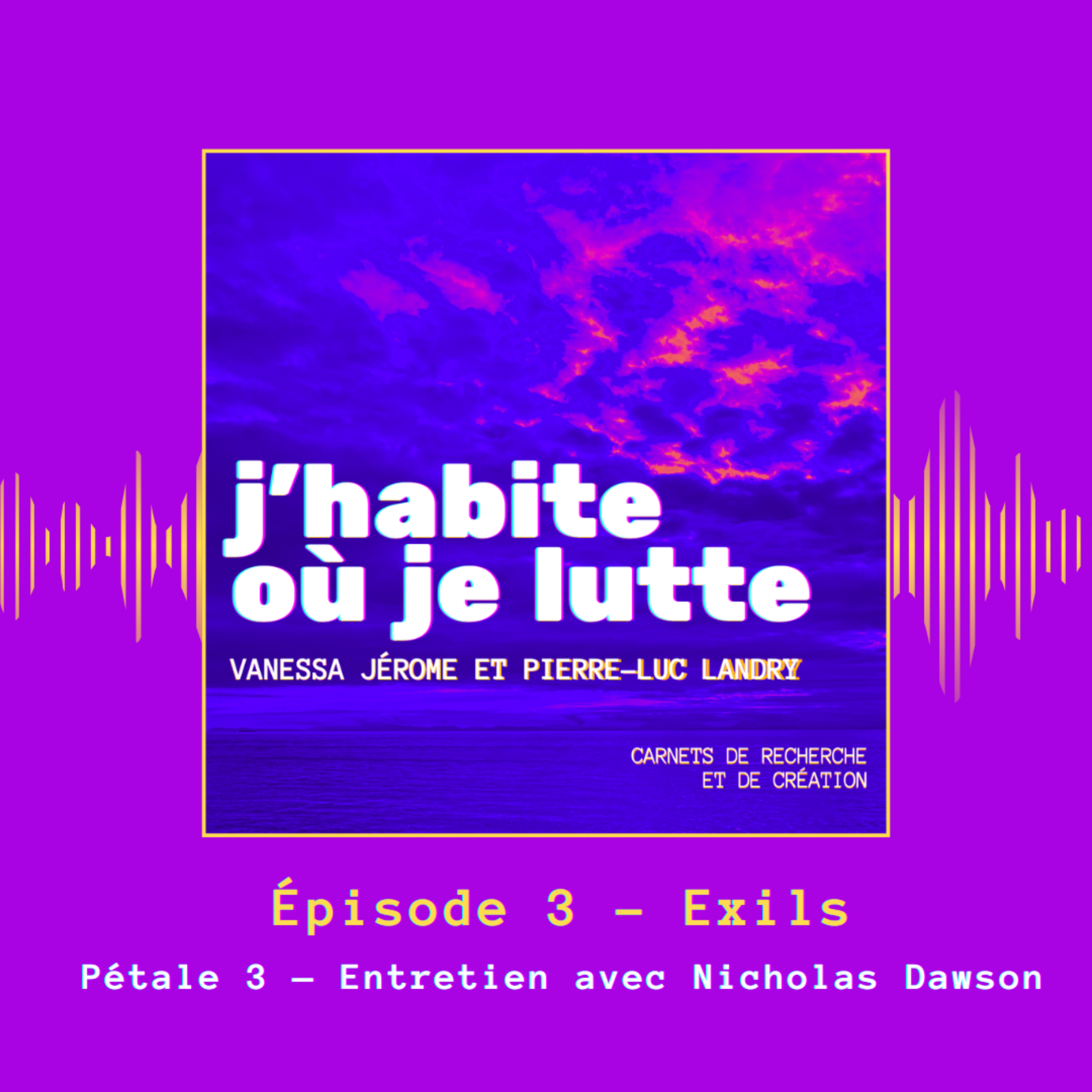Épisode 3 — Pétale 3 — Entretien avec Nicholas Dawson