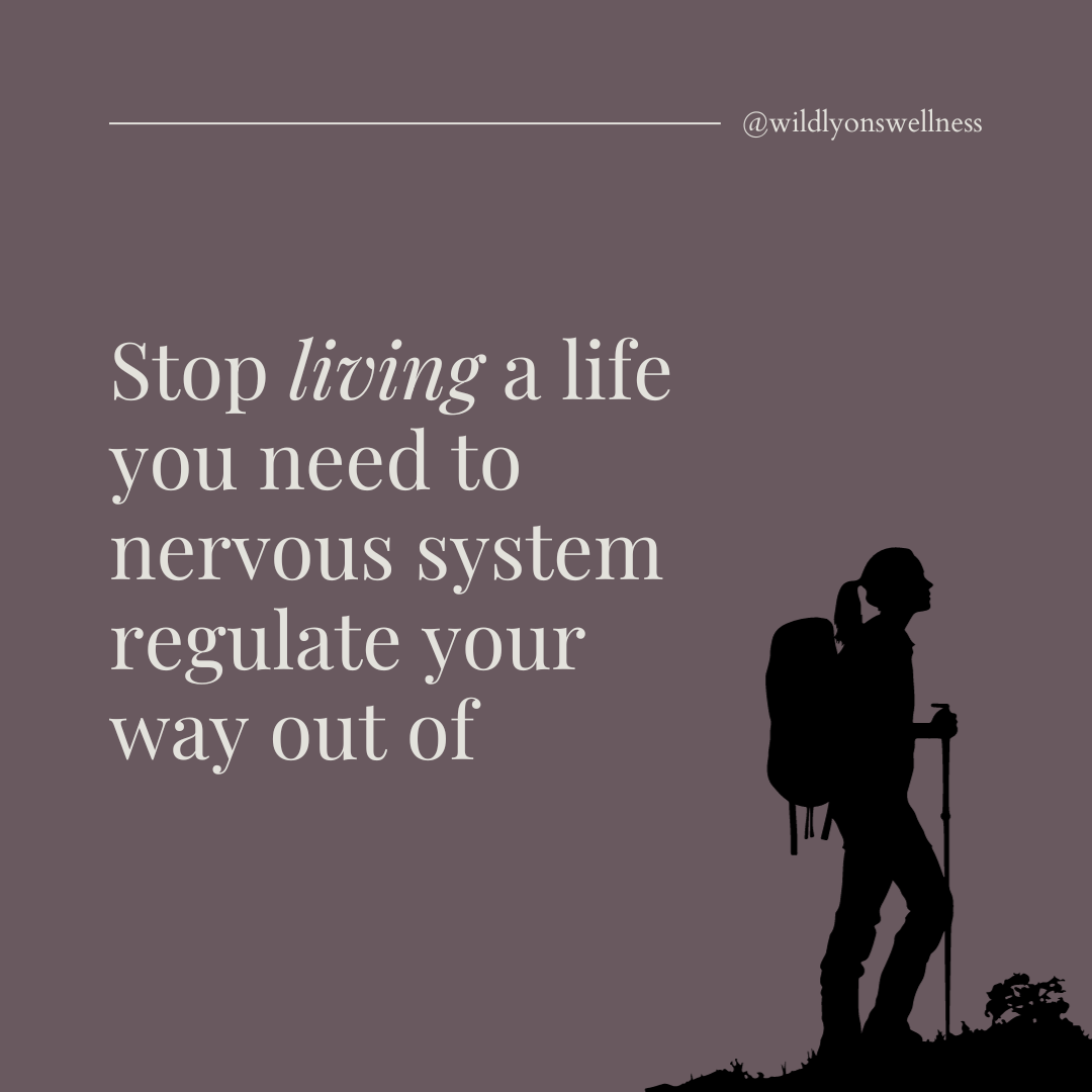 Stop Living a life you need to nervous system regulat your way out of (7).png