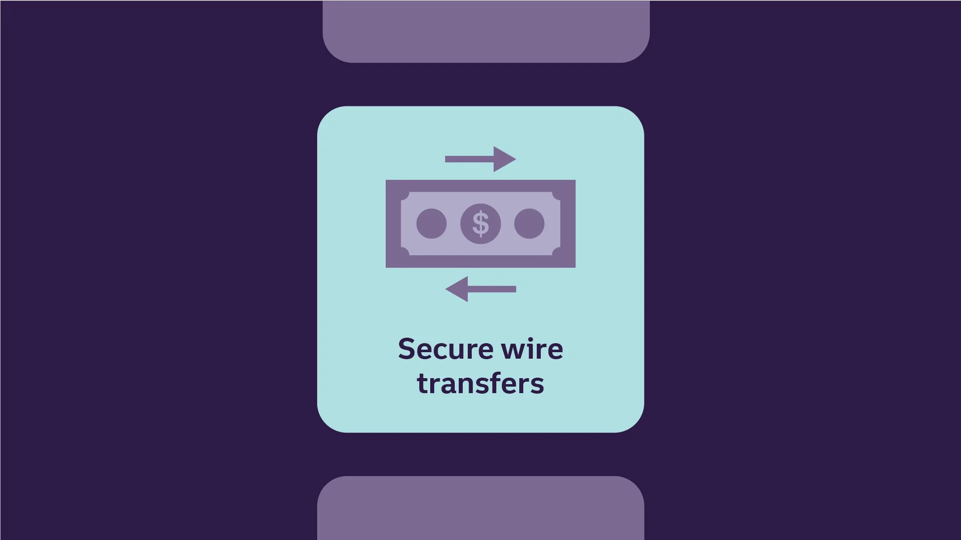 VO: When it’s time to fortify your security infrastructure, your Truist team will bring proactive solutions and services like: secure wire transfers to prevent check fraud,