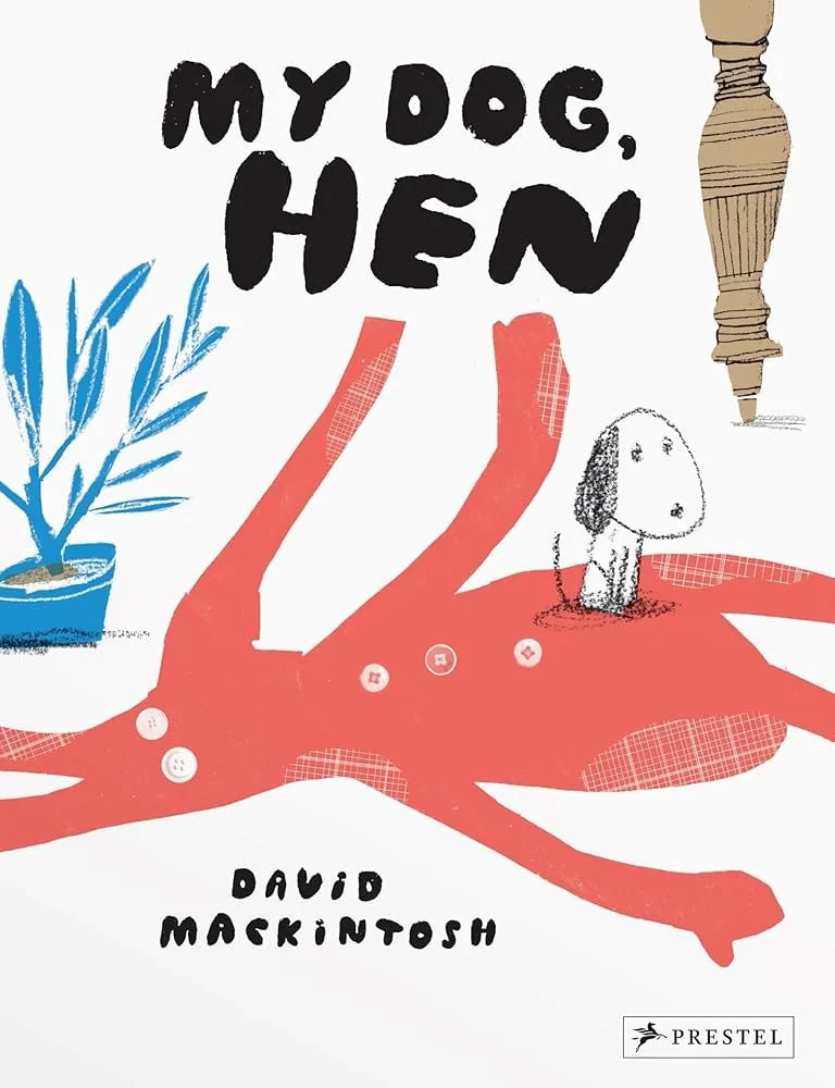Book cover of 'My Dog, Hen' by David Mackintosh featuring an illustration of a small dog sitting on a red chair with large buttons, a potted plant, and a wooden table leg.