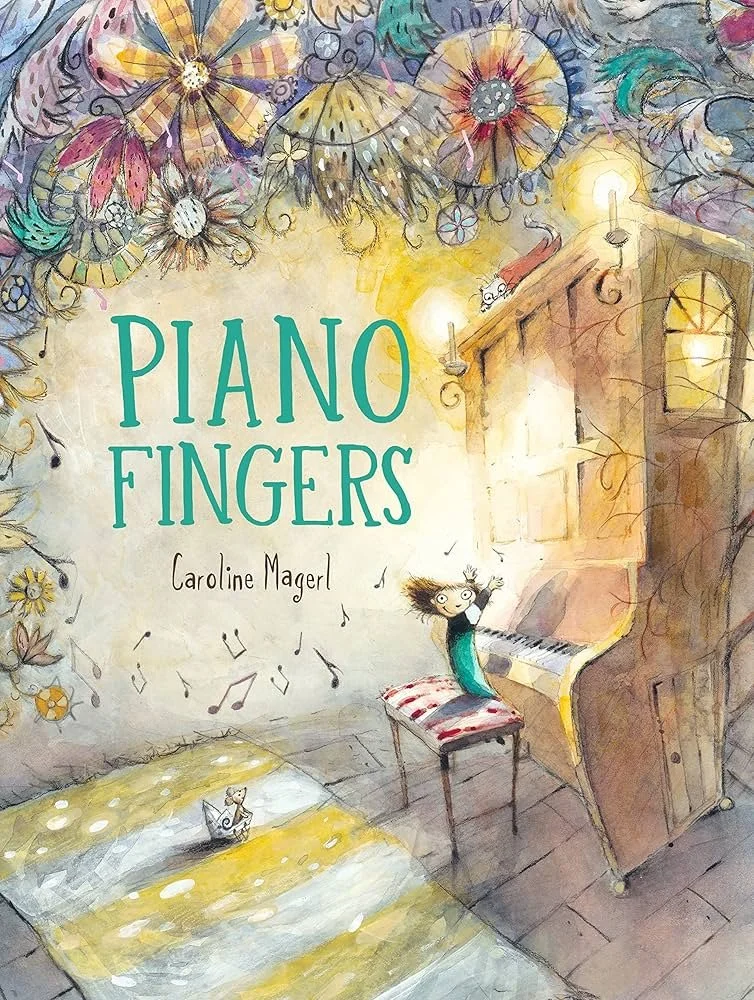 Illustrated book cover showing a child playing a piano, surrounded by colorful flowers and whimsical patterns. The title 'Piano Fingers' and author 'Caroline Magerl' are displayed.
