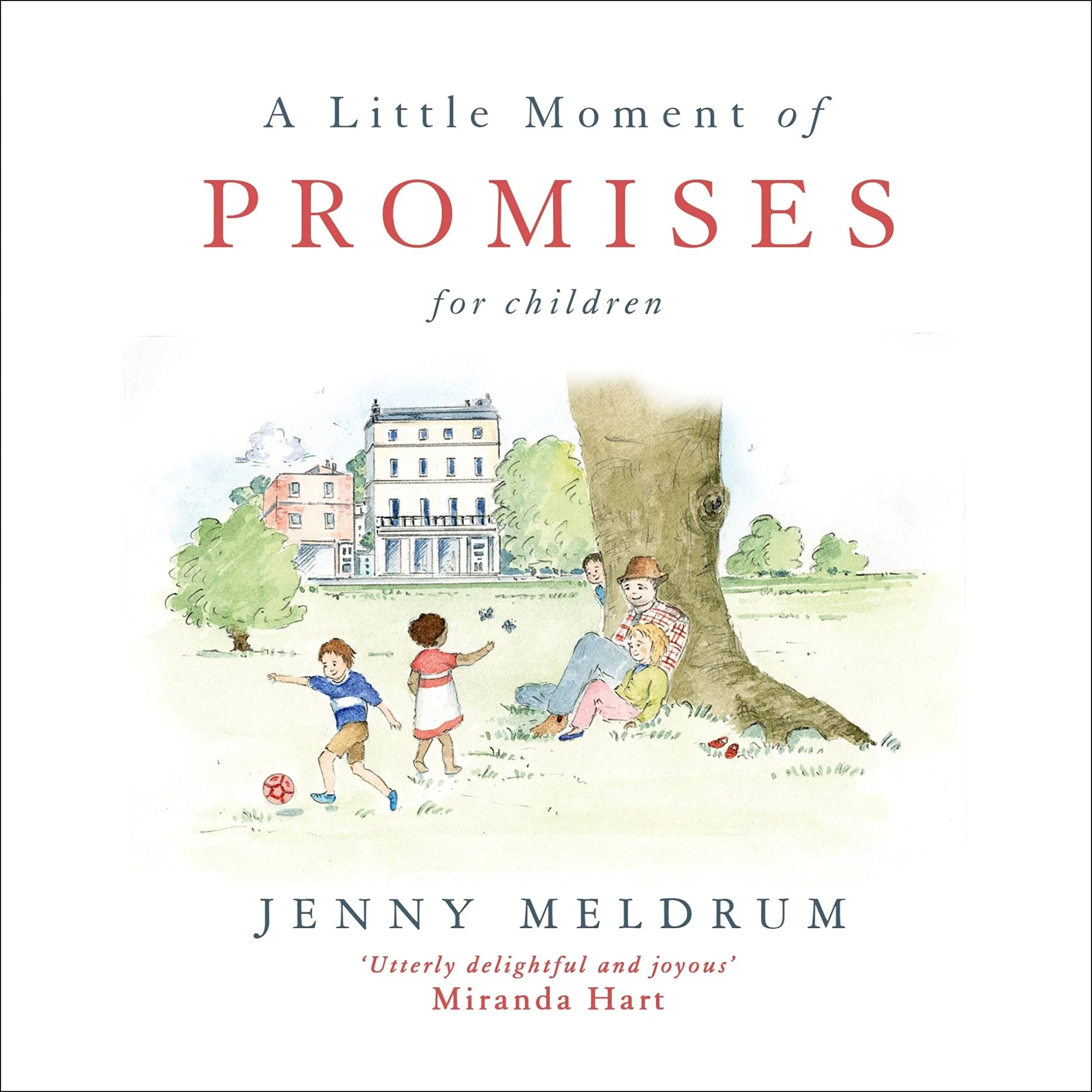Cover of the book 'A Little Moment of Promises for Children' by Jenny Meldrum, featuring an illustration of children playing near a man sitting against a tree in a park, with buildings and trees in the background. A quote by Miranda Hart is visible.
