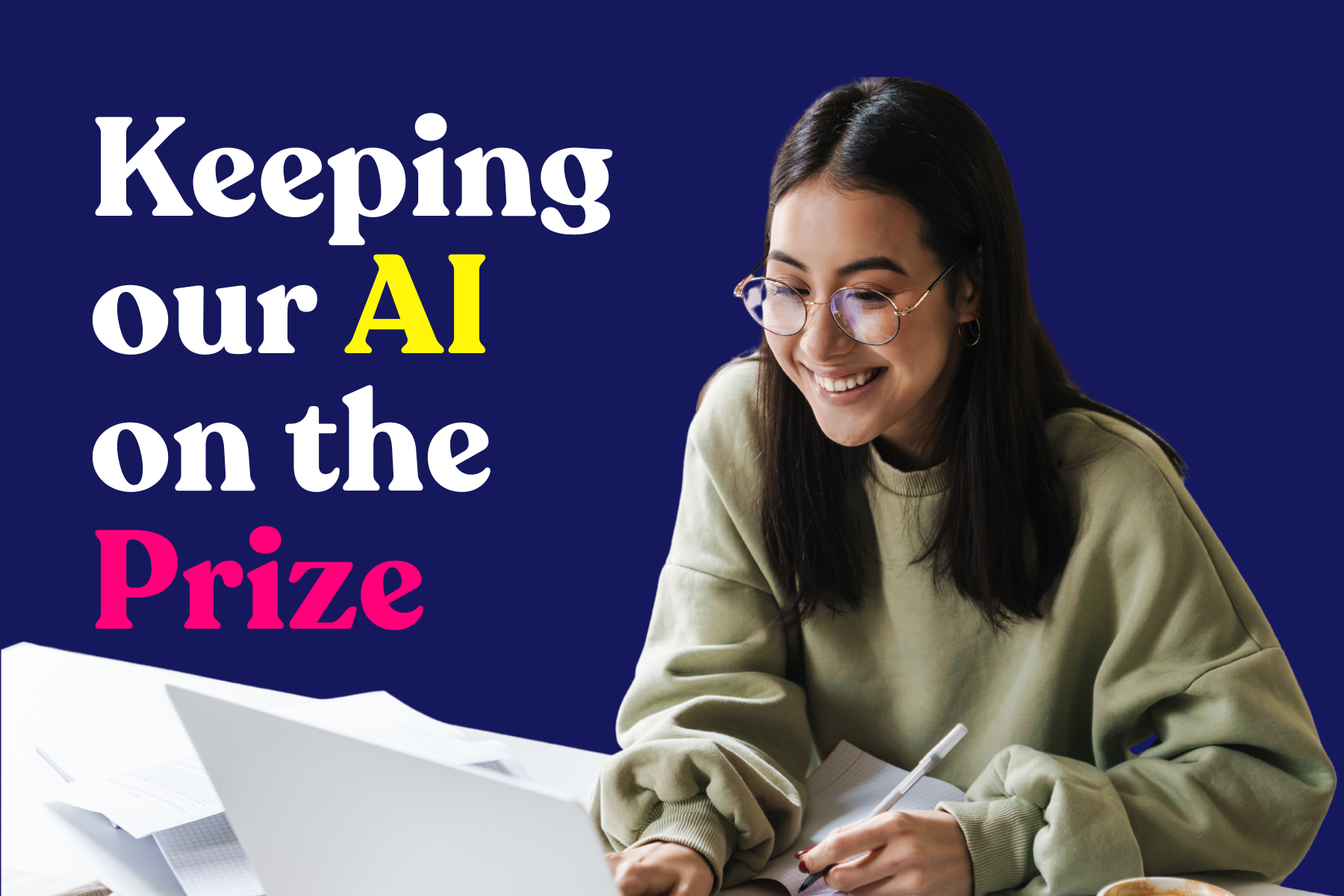 Keeping our AI on the Prize