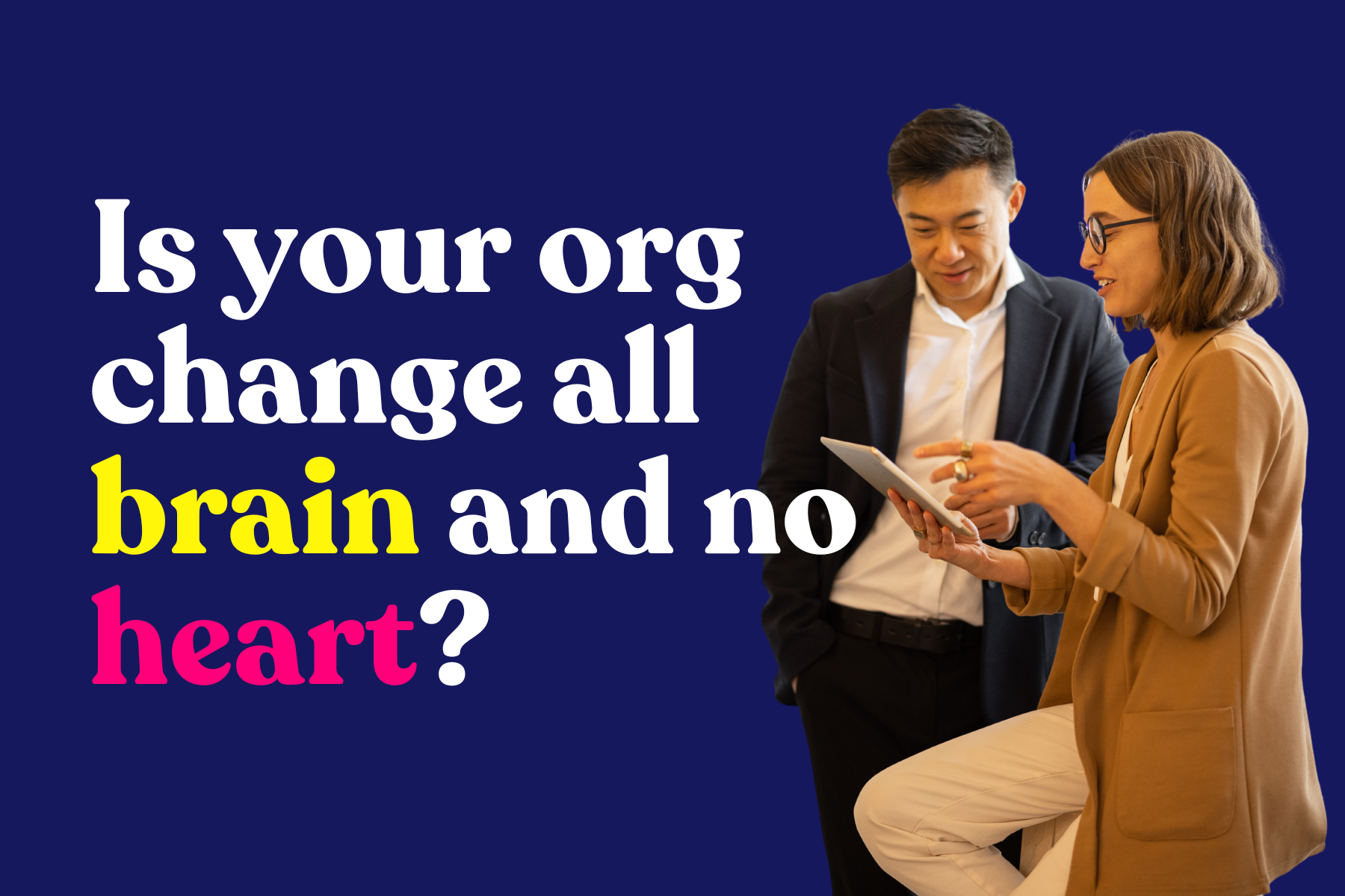 Is your org change all brain and no heart?