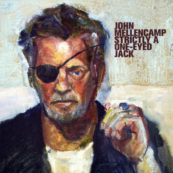 John Mellencamp -- Strictly A One-Eyed Jack