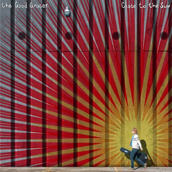 The Good Graces -- Close To The Sun