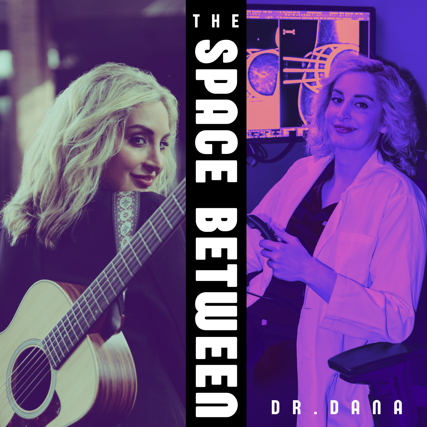 Side-by-side images of two women, one with blonde hair holding a guitar and smiling, the other with curly blonde hair wearing a white coat and sitting in a medical office with medical scans on a monitor behind her, with the text 'The Space Between' in the center and 'Dr. Dana' at the bottom.