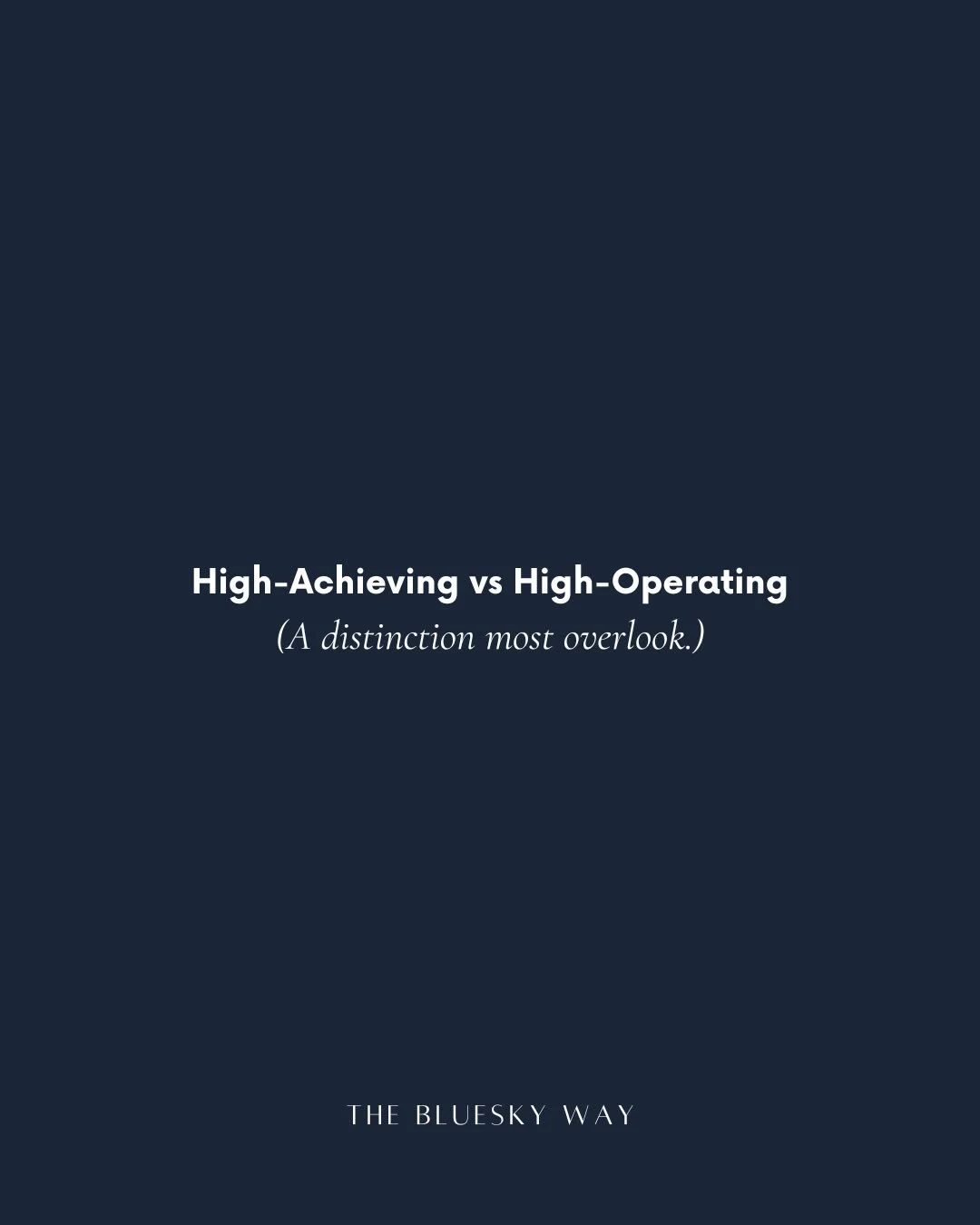 High-achieving builds results.
High-operating determines how those results are sustained.

I built the space I needed when I was achieving at a high level but knew I could operate more sustainably. Everything I learned &mdash; from trenches to boardr