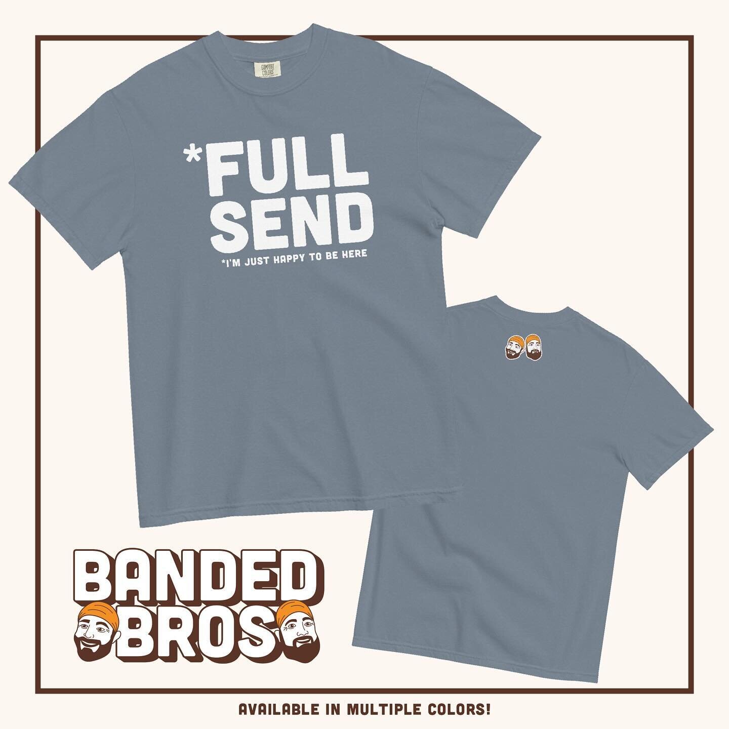 New Banded Bros FULL SEND T-shirt is now available. Soooooo Many Colors. 25$ Get Yours Now!!