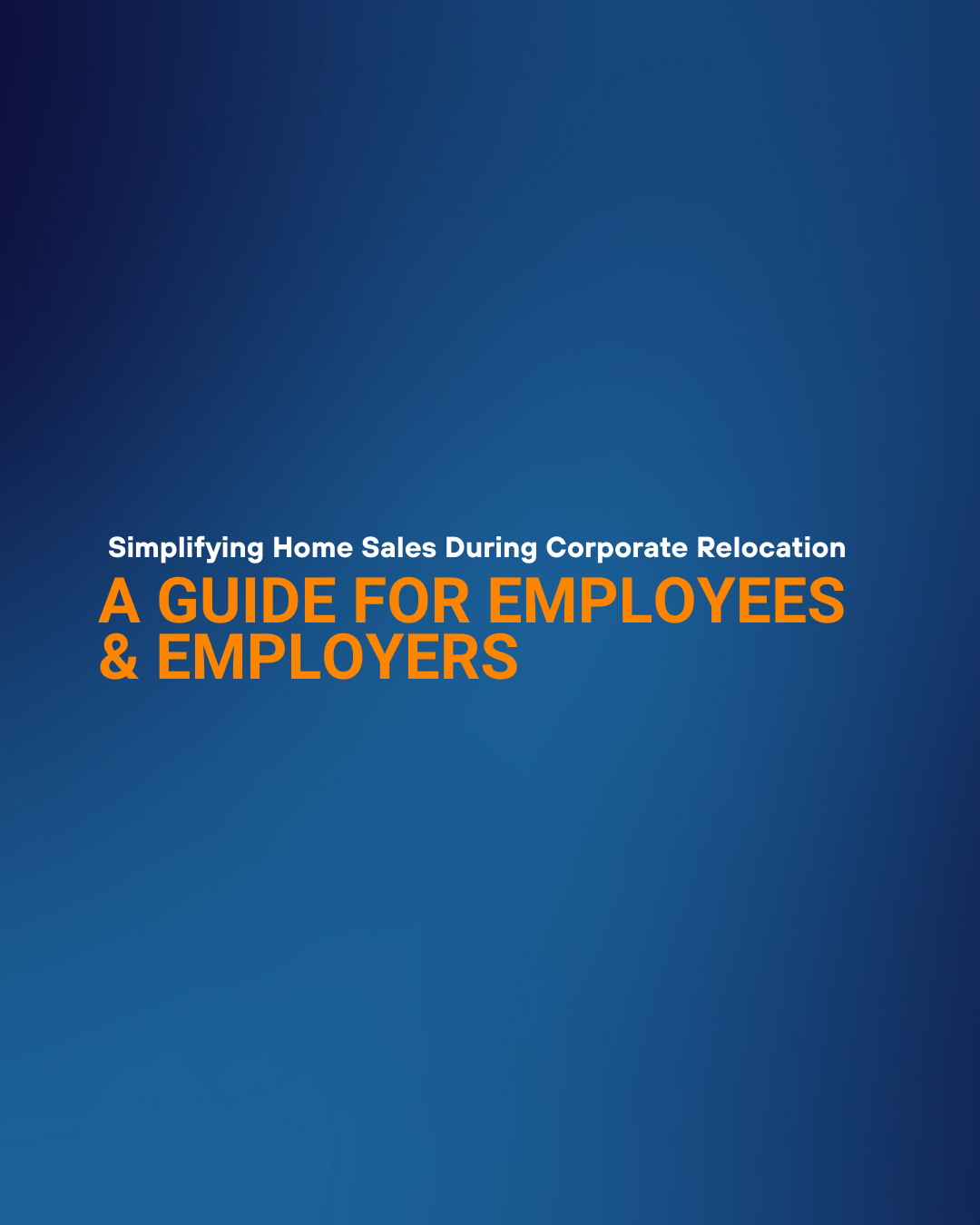 Simplifying Home Sales During Corporate Relocation: A Guide for Employees & Employers