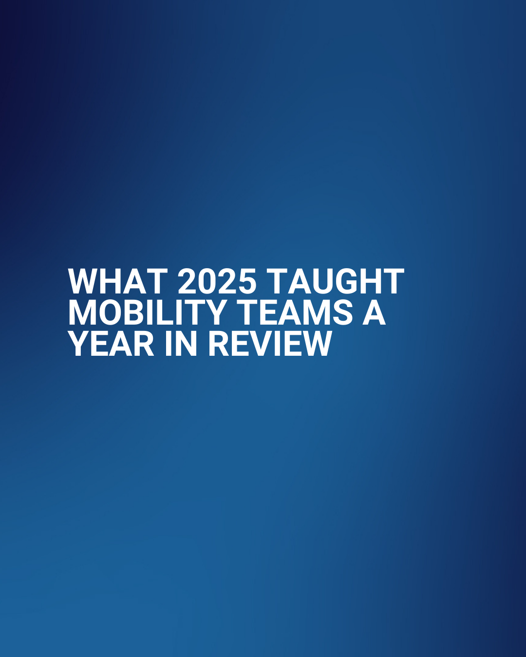 What 2025 Taught Mobility Teams: A Year in Review