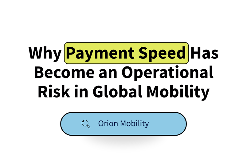 Why Payment Speed Has Become an Operational Risk in Global Mobility