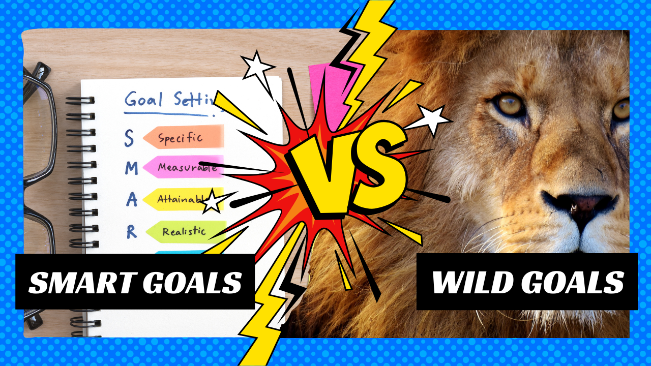 From Specific to Adventurous: Crafting SMART and WILD goals