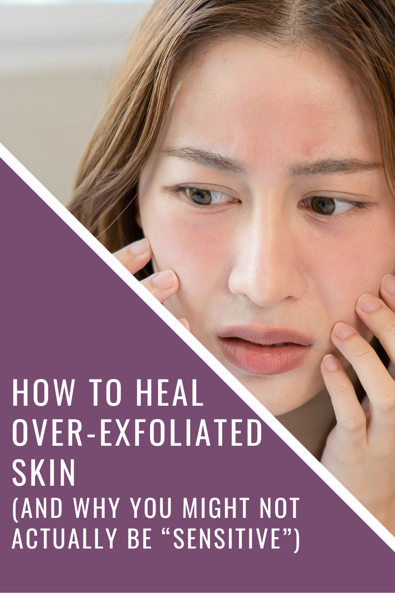How to Heal Over-Exfoliated Skin (And Why You Might Not Be “Sensitive”)