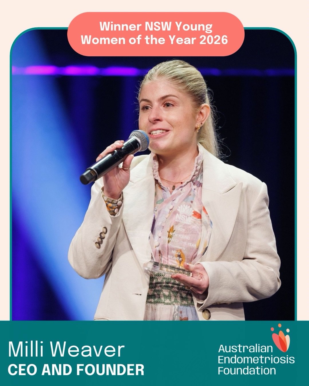 Huge congratulations to our founder and CEO Milli Weaver for becoming NSW Young Woman of the Year for 2026! 

At just 24, Milli founded the Australian Endometriosis Foundation after her own experience with endometriosis revealed the gaps young people