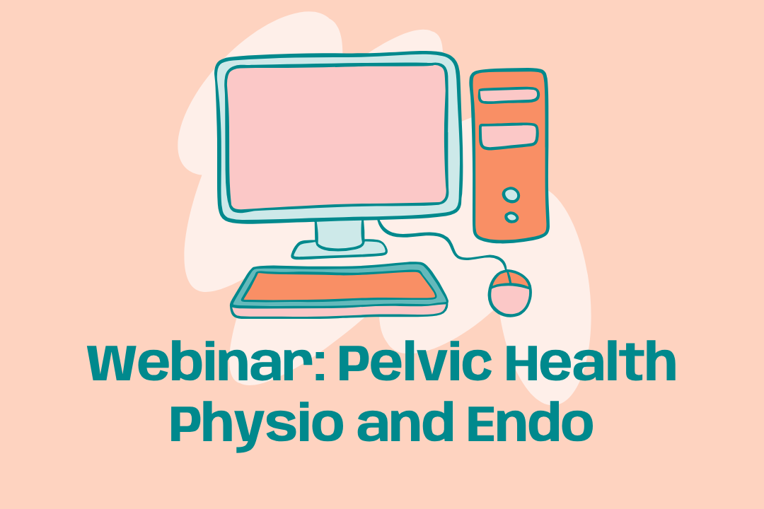 Webinar: Pelvic Health Physiotherapy and Endometriosis