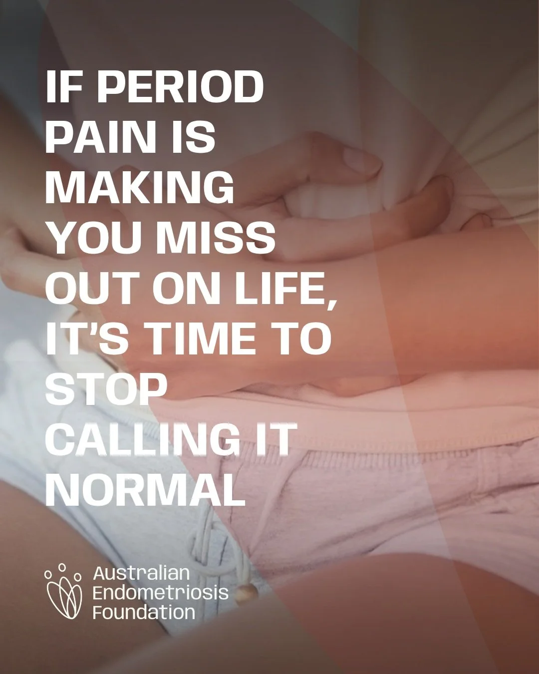 If period pain is making you miss out on life, it&rsquo;s time to stop calling it normal.

Missing school. Calling in sick to work. Cancelling plans. Or being unable to continue your usual routine.

If this feels familiar to you or someone you know, 