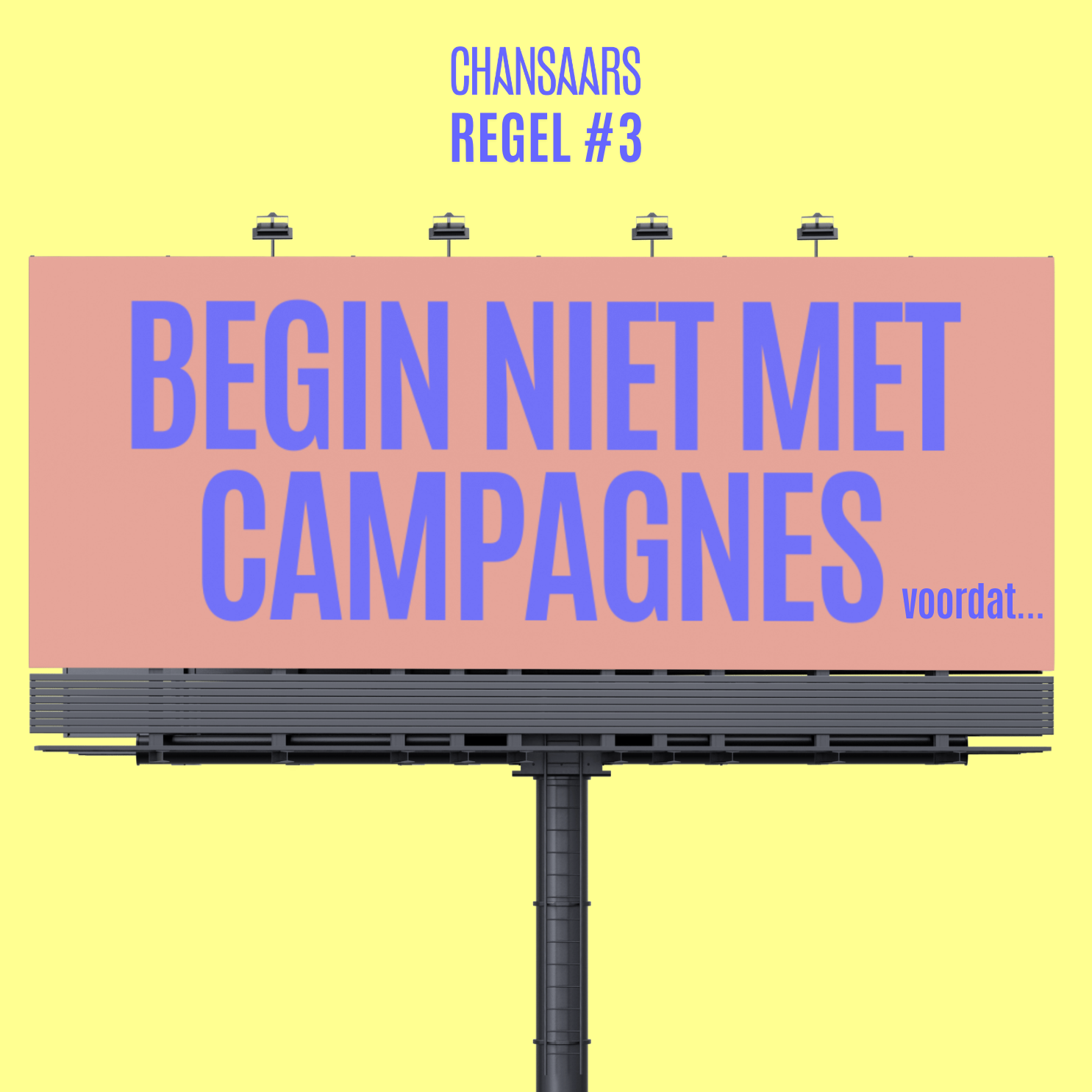 Regel #3: Begin niet met campagnes voordat je mensen hun werkmerk op handen dragen