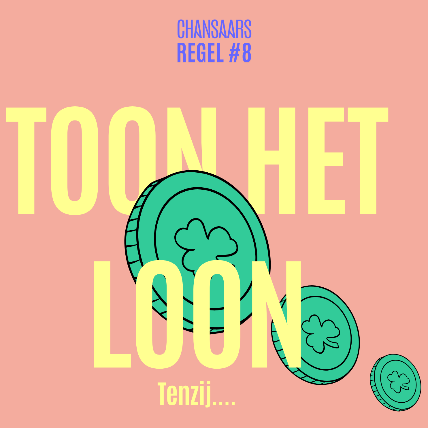Regel #8: Toon het loon,... tenzij je tijd en geld te veel hebt.