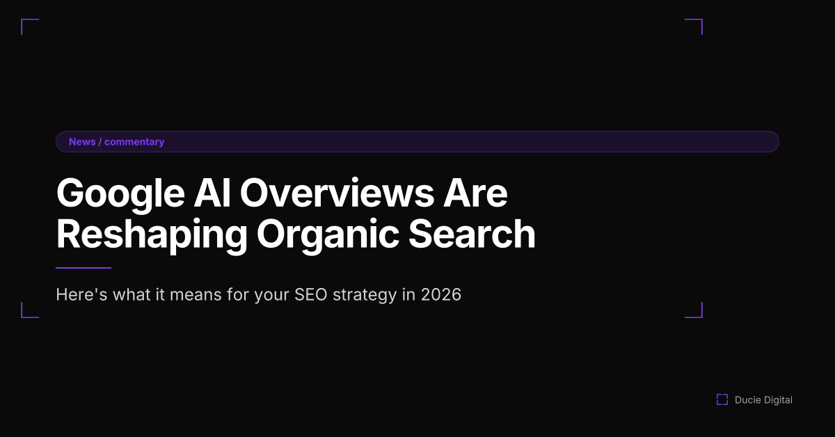 Google AI Overviews and What They Mean for Organic Search in 2026