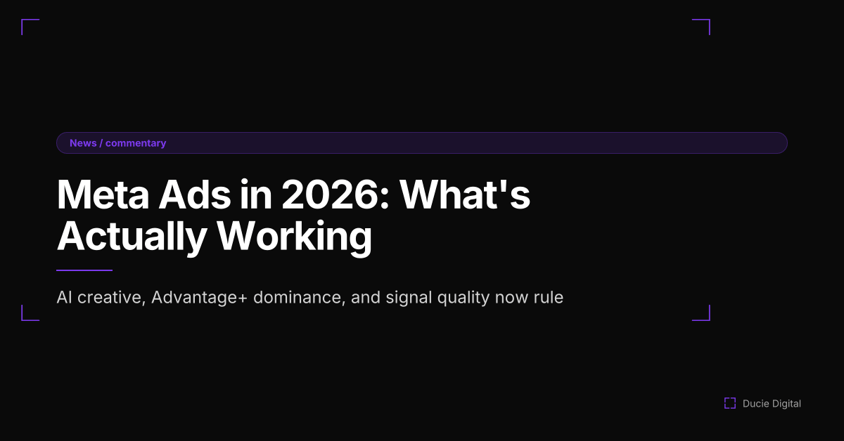 Meta Ads in 2026: What's Changed and What's Working Now