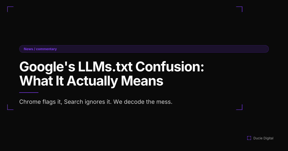 Google's LLMs.txt Confusion: What the Chrome Audit Actually Means After the Latest Core Update