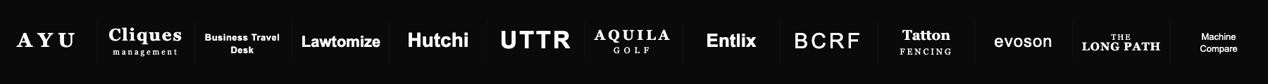 Black image with white text displaying various company logos and names, including AYU, Cliques management, Business Travel Desk, Lawtimize, Hutchi, UTTR, AQUILA GOLF, Entlix, BCRF, Tatton FENCING, evoson, THE LONG PATH, and Machine Compare.