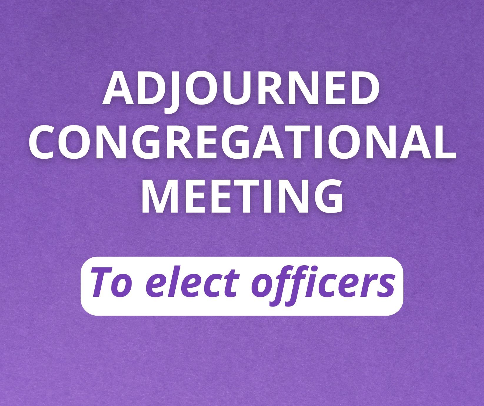 Adjourned Congregational Meeting