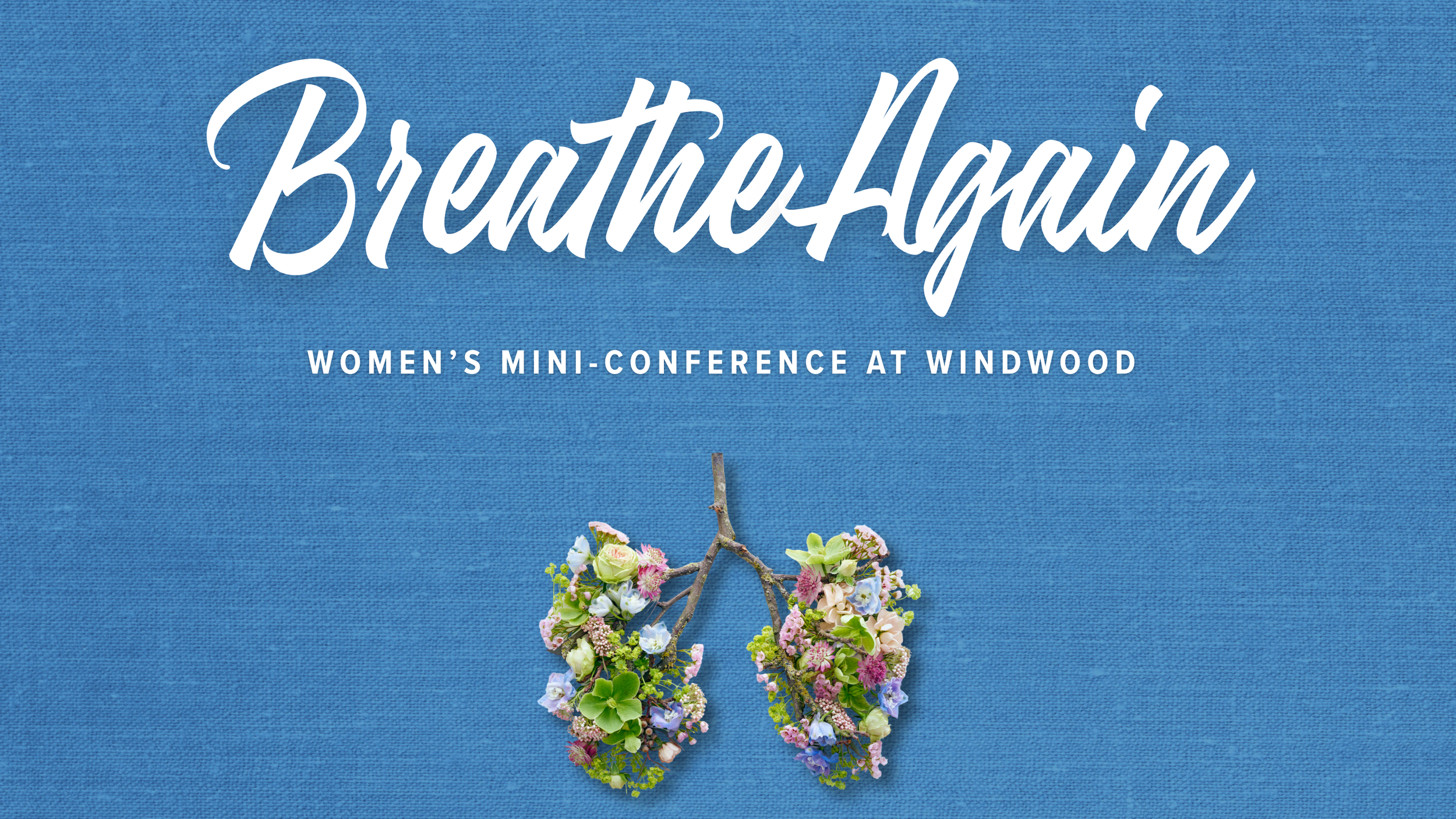 Breathe Again: A Women’s Conference