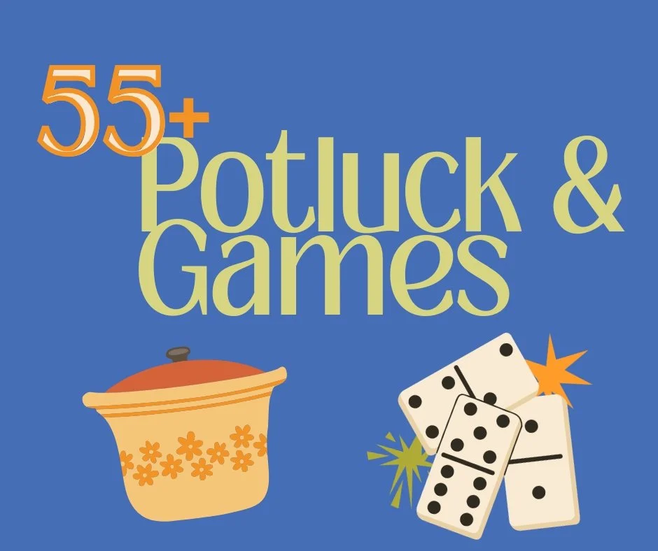 55+ Potluck & Games