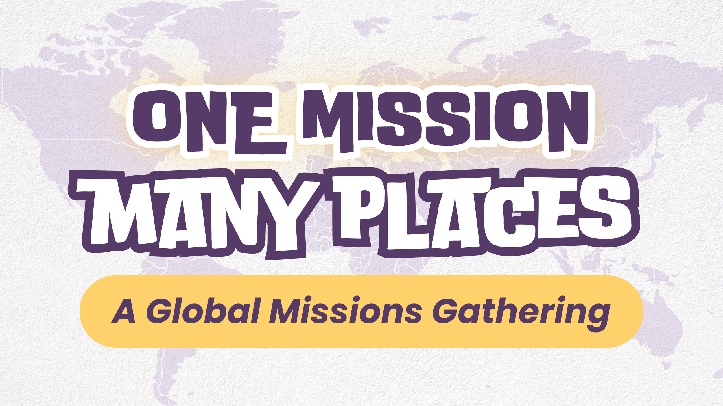 2026 Global Missions Event — One Mission Many Places