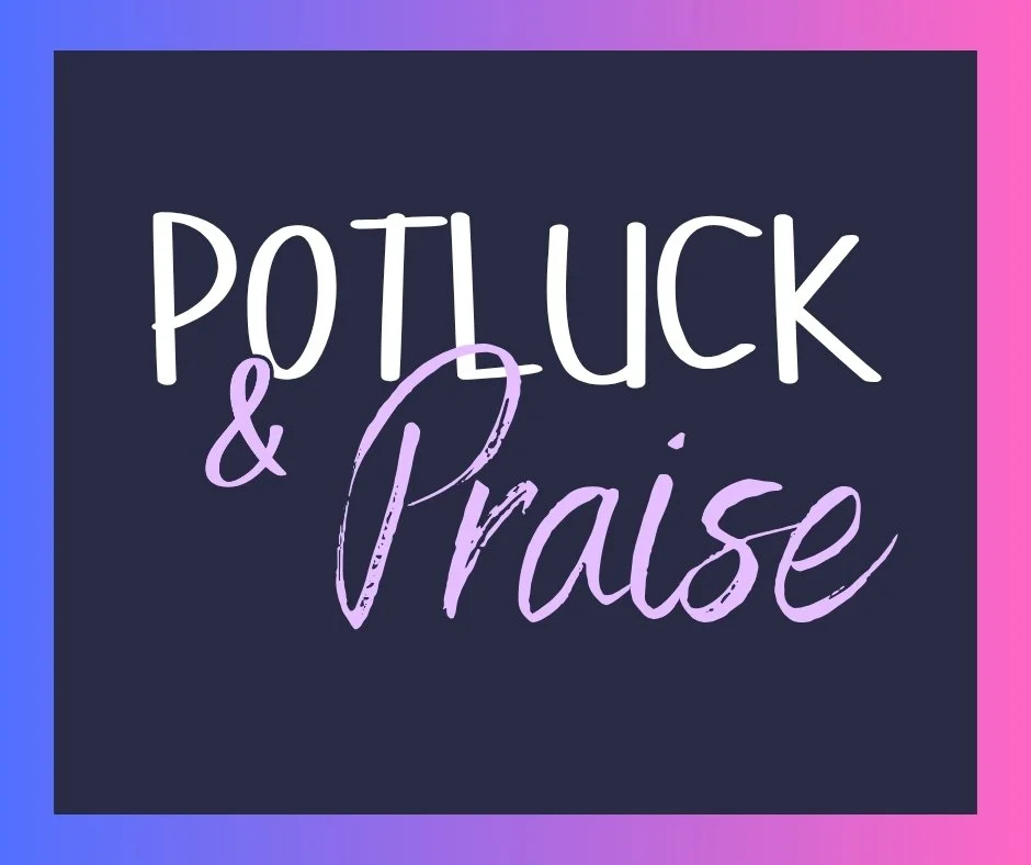 Potluck & Praise