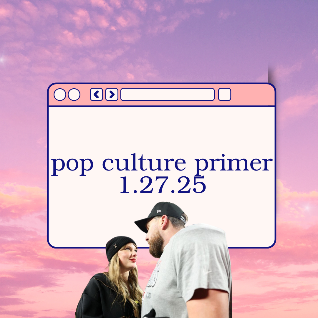 Pop Culture Primer 1.27.25