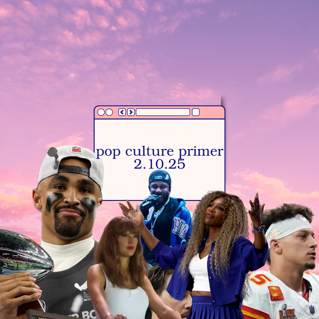 Pop Culture Primer 2.10.25