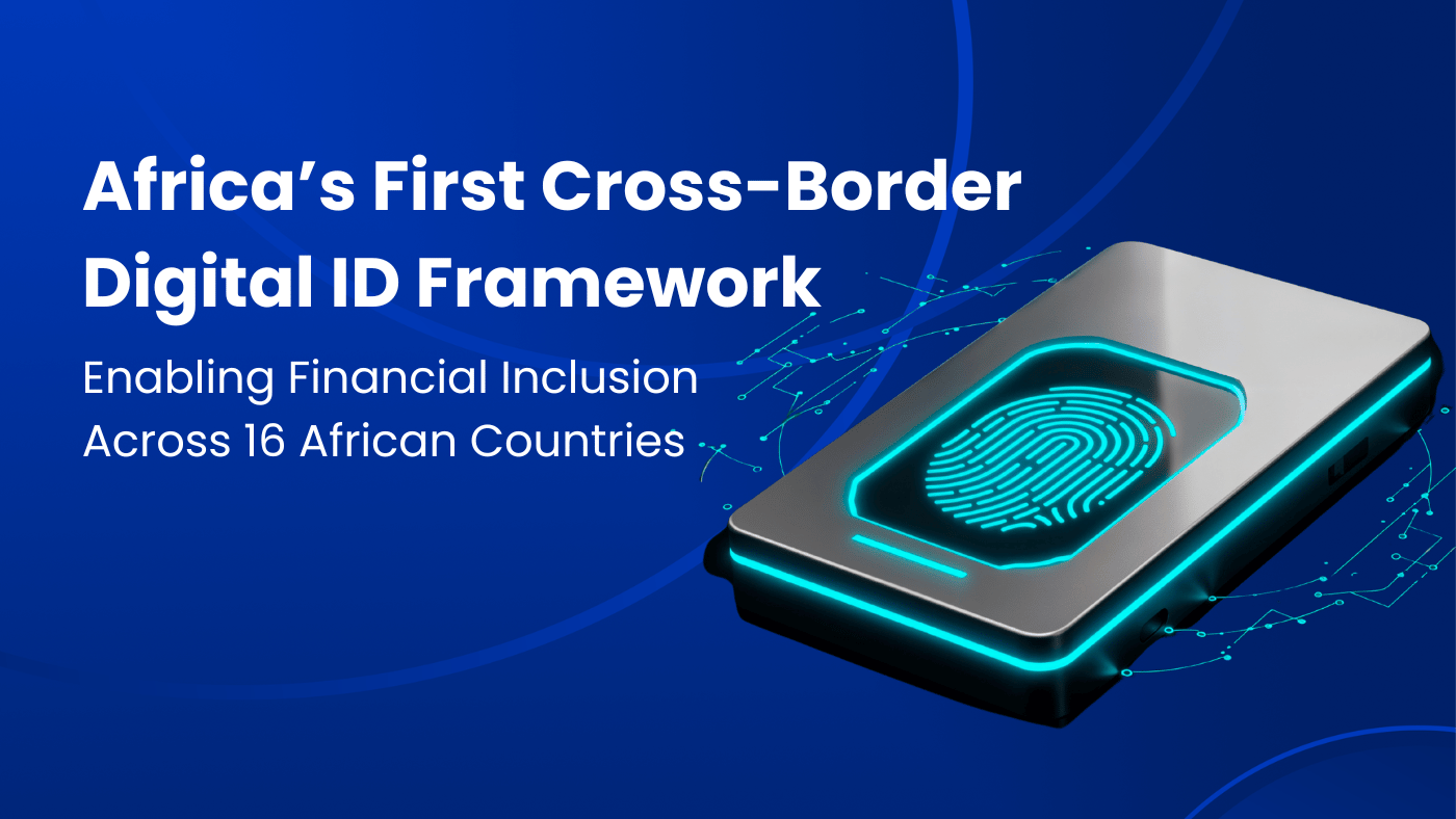 Strategic Collaboration Establishes Africa's First Cross-Border Digital Identity Framework, Enabling Financial Inclusion for Millions