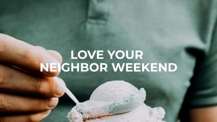 Love Your Neighbor WEEKEND