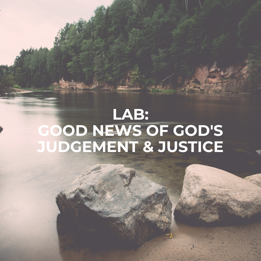 Lab: Good News of God's Judgement & Justice